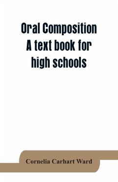 Oral composition; A text book for high schools - Carhart Ward, Cornelia