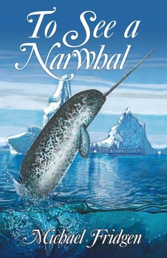 To See a Narwhal - Fridgen, Michael