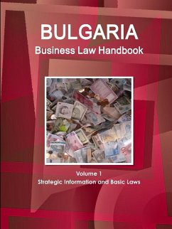 Bulgaria Business Law Handbook Volume 1 Strategic Information and Basic Laws - Www. Ibpus. Com