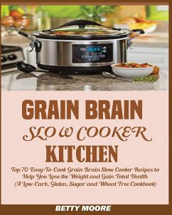 Grain Brain Slow Cooker Kitchen - Moore, Betty