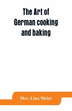 The art of German cooking and baking - Lina Meier