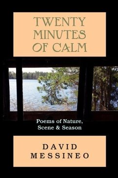 Twenty Minutes of Calm: Poems of Nature, Scene and Season - Messineo, David