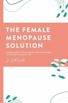 The Female Menopause Solution: Taking Control of Your Weight and Hormones in the Next Phase of Life - Westie, Beth