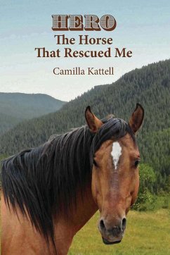 Hero The Horse That Rescued Me - Kattell, Camilla