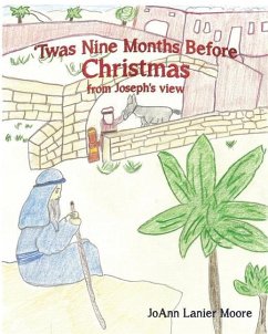 'Twas Nine Months Before Christmas from Joseph's view - Moore, Joann Lanier