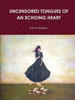 UNCENSORED TONGUES OF AN ECHOING HEART - Melazzo, Ginny