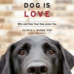 Dog Is Love: Why and How Your Dog Loves You - Wynne, Clive D. L.