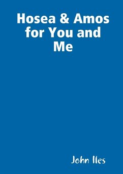 Hosea & Amos for You and Me - Iles, John