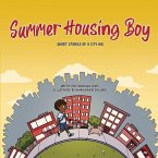 Summer Housing Boy: Short Stories of a City Kid