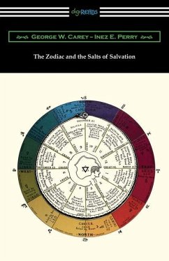 The Zodiac and the Salts of Salvation - Carey, George W.; Perry, Inez E.