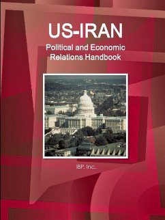 US-Iran Political and Economic Relations Handbook - Strategic information and Developments - Ibp, Inc.