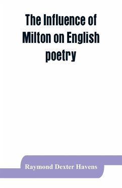 The influence of Milton on English poetry - Dexter Havens, Raymond