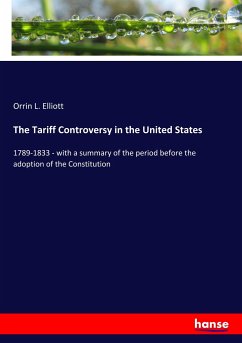 The Tariff Controversy in the United States - Elliott, Orrin L.