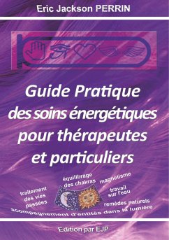 Guide pratique des soins énergétiques pour thérapeutes et particuliers - Perrin, Eric Jackson