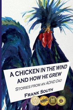 A Chicken in the Wind and How He Grew: Stories From an ADHD Dad - South, Frank
