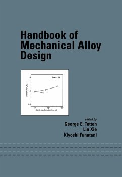 Handbook of Mechanical Alloy Design (eBook, PDF) - Totten, George E.; Xie, Lin; Funatani, Kiyoshi