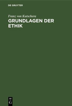 Grundlagen der Ethik (eBook, PDF) - Kutschera, Franz Von
