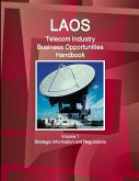 Laos Telecom Industry Business Opportunities Handbook Volume 1 Strategic Information and Regulations