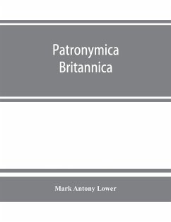 Patronymica Britannica. A dictionary of the family names of the United Kingdom - Antony Lower, Mark