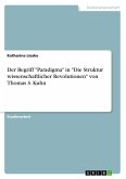 Der Begriff &quote;Paradigma&quote; in &quote;Die Struktur wissenschaftlicher Revolutionen&quote; von Thomas S. Kuhn