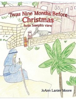 'Twas Nine Months Before Christmas from Joseph's view - Moore, Joann Lanier
