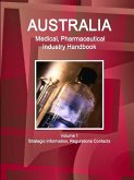 Australia Medical, Pharmaceutical Industry Handbook Volume 1 Strategic Information, Regulations Contacts