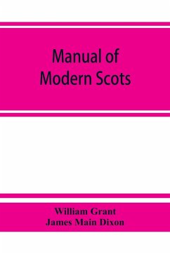 Manual of modern Scots - Grant, William; James Main Dixon