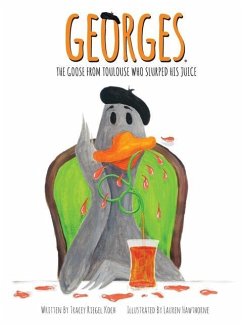 Georges The Goose From Toulouse: Who Slurped His Juice - Koch, Tracey Riegel