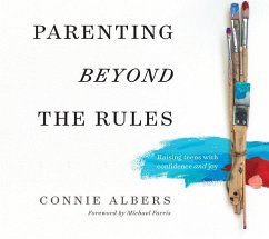 Parenting Beyond the Rules: Raising Teens with Confidence and Joy - Albers, Connie