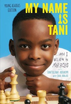 My Name Is Tani . . . and I Believe in Miracles - Adewumi, Tanitoluwa