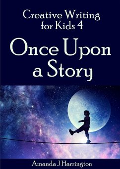 Creative Writing for Kids 4 Once Upon a Story - Harrington, Amanda J