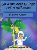 Gli Amici della Giungla e l'Ultima Banana (eBook, ePUB) Gli Amici della Giungla e l'Ultima Banana (eBook, ePUB)