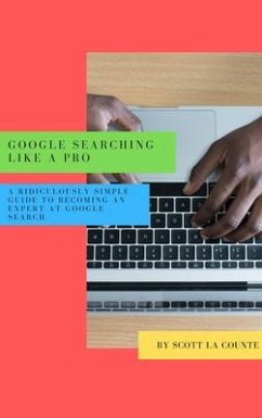 Google Searching Like a Pro (eBook, ePUB) - La Counte, Scott