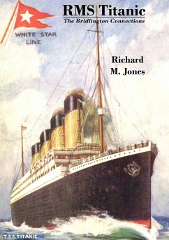 RMS Titanic - The Bridlington Connections - Jones, Richard M.