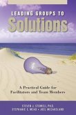 Leading Groups to Solutions: A Practical Guide for Facilitators and Team Members