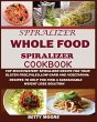 The Whole Food Spiralizer Cookbook - Bild 1