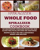 The Whole Food Spiralizer Cookbook