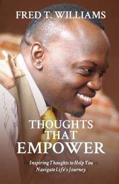 Thoughts That Empower: Inspiring Thoughts to Help You Navigate Life's Journey - Williams, Fred T.