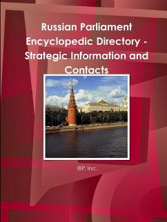 Russian Parliament Encyclopedic Directory - Strategic Information and Contacts - Ibp, Inc.