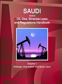 Saudi Arabia Oil, Gas, Minerals Laws and Regulations Handbook Volume 1 Strategic Information and Basic Laws