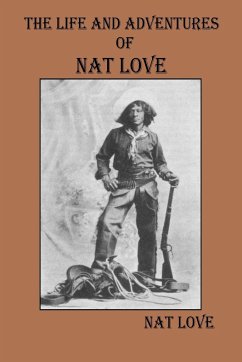 The Life and Adventures Of Nat Love - Love, Nat