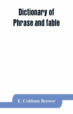 Dictionary of phrase and fable - Cobham Brewer, E.