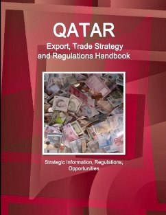 Qatar Export, Trade Strategy and Regulations Handbook - Strategic Information, Regulations, Opportunities - Www. Ibpus. Com