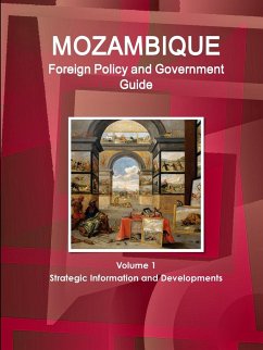 Mozambique Foreign Policy and Government Guide Volume 1 Strategic Information and Developments - Ibp, Inc.