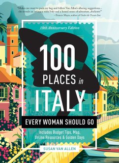 100 Places in Italy Every Woman Should Go - 10th Anniversary Edition - Allen, Susan Van