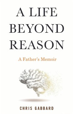 A Life Beyond Reason: A Disabled Boy and His Father's Enlightenment - Gabbard, Chris