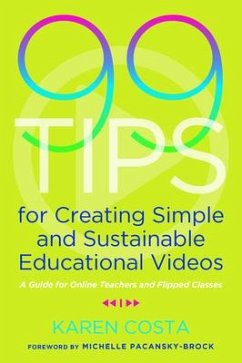 99 Tips for Creating Simple and Sustainable Educational Videos - Costa, Karen