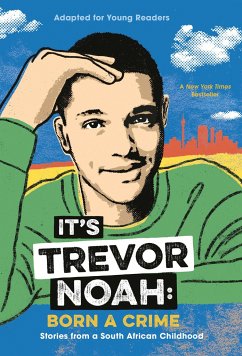 It's Trevor Noah: Born a Crime - Noah, Trevor