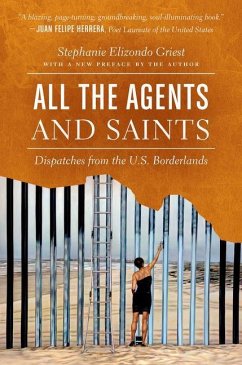 All the Agents and Saints, Paperback Edition: Dispatches from the U.S. Borderlands - Elizondo Griest, Stephanie