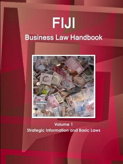 Fiji Business Law Handbook Volume 1 Strategic Information and Basic Laws - Www. Ibpus. Com